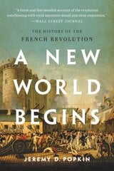 A New World Begins: The History of the French Revolution цена и информация | Исторические книги | kaup24.ee
