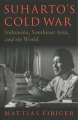 Suharto's Cold War: Indonesia, Southeast Asia, and the World цена и информация | Исторические книги | kaup24.ee