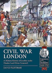 Civil War London: A Military History of London Under Charles I and Oliver Cromwell hind ja info | Ajalooraamatud | kaup24.ee