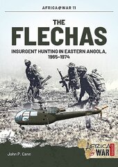 Flechas: Insurgent Hunting in Eastern Angola, 19651974 цена и информация | Исторические книги | kaup24.ee