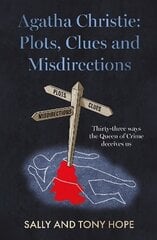 Agatha Christie: Plots, Clues and Misdirections: Thirty-three ways the Queen of Crime deceives us hind ja info | Ajalooraamatud | kaup24.ee