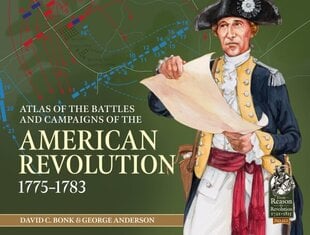 Atlas of the Battles and Campaigns of the American Revolution, 1775-1783 hind ja info | Ajalooraamatud | kaup24.ee