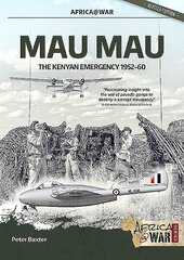 Mau Mau: The Kenyan Emergency 1952-60 hind ja info | Ajalooraamatud | kaup24.ee