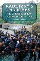 Radetzky'S Marches: The Campaigns of 1848 and 1849 in Upper Italy hind ja info | Ajalooraamatud | kaup24.ee
