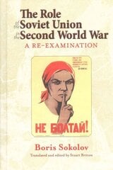 Role of the Soviet Union in the Second World War, Revised Edition: A Re-Examination hind ja info | Ajalooraamatud | kaup24.ee