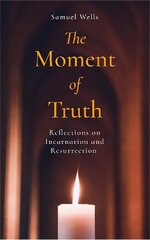 Moment of Truth: Reflections on Incarnation and Resurrection hind ja info | Usukirjandus, religioossed raamatud | kaup24.ee