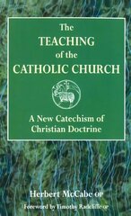 Teaching of the Catholic Church: A New Catechism of Christian Doctrine hind ja info | Usukirjandus, religioossed raamatud | kaup24.ee