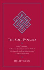 Sole Panacea: A Brief Commentary on the Seven-Line Prayer to Guru Rinpoche That Cures the Suffering of the Sickness of Karma and Defilement hind ja info | Usukirjandus, religioossed raamatud | kaup24.ee
