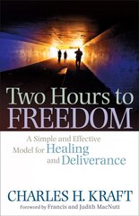 Two Hours to Freedom A Simple and Effective Model for Healing and Deliverance цена и информация | Духовная литература | kaup24.ee