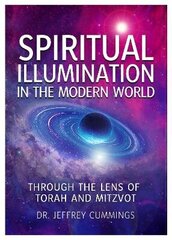 Spiritual Illumination in the Modern World: Through the Lens of Torah and Mitzvot цена и информация | Духовная литература | kaup24.ee