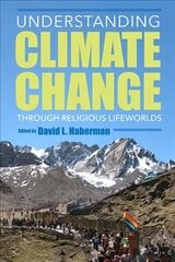 Understanding Climate Change through Religious Lifeworlds цена и информация | Духовная литература | kaup24.ee