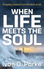 When Life Meets the Soul: Everyday Lessons from the Book of Job hind ja info | Usukirjandus, religioossed raamatud | kaup24.ee