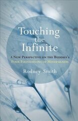 Touching the Infinite: A New Perspective on the Buddha's Four Foundations of Mindfulness цена и информация | Духовная литература | kaup24.ee