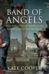 Band of Angels: The Forgotten World of Early Christian Women Main hind ja info | Usukirjandus, religioossed raamatud | kaup24.ee