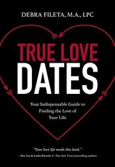 True Love Dates: Your Indispensable Guide to Finding the Love of Your Life hind ja info | Usukirjandus, religioossed raamatud | kaup24.ee