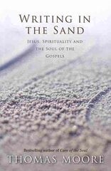 Writing in the Sand: Jesus, Spirituality and the Soul of the Gospels hind ja info | Usukirjandus, religioossed raamatud | kaup24.ee