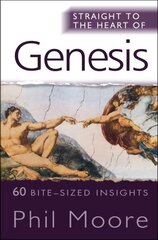 Straight to the Heart of Genesis: 60 bite-sized insights New edition цена и информация | Духовная литература | kaup24.ee