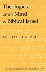 Theologies of the Mind in Biblical Israel цена и информация | Духовная литература | kaup24.ee