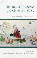 Root Stanzas of the Middle Way: The Mulamadhyamakakarika hind ja info | Usukirjandus, religioossed raamatud | kaup24.ee
