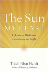 Sun My Heart: The Companion to The Miracle of Mindfulness Combined volume hind ja info | Usukirjandus, religioossed raamatud | kaup24.ee