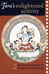 Tara's Enlightened Activity: An Oral Commentary on the Twenty-One Praises to Tara hind ja info | Usukirjandus, religioossed raamatud | kaup24.ee