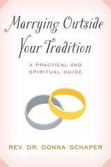 Marrying Outside Your Tradition: A Practical and Spiritual Guide hind ja info | Usukirjandus, religioossed raamatud | kaup24.ee