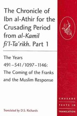 Chronicle of Ibn al-Athir for the Crusading Period from al-Kamil fi'l-Ta'rikh. Part 1: The Years 491541/10971146: The Coming of the Franks and the Muslim Response hind ja info | Usukirjandus, religioossed raamatud | kaup24.ee