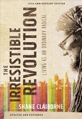 Irresistible Revolution, Updated and Expanded: Living as an Ordinary Radical 10th Anniversary Edition цена и информация | Духовная литература | kaup24.ee