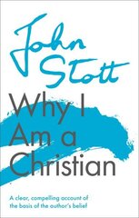 Why I am a Christian: A Clear, Compelling Account Of The Basis Of The Author's Belief hind ja info | Usukirjandus, religioossed raamatud | kaup24.ee