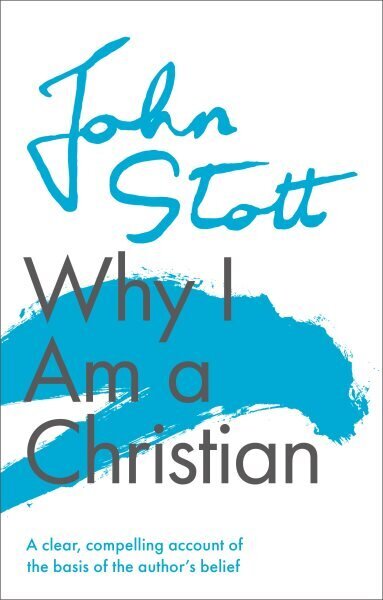 Why I am a Christian: A Clear, Compelling Account Of The Basis Of The Author's Belief цена и информация | Usukirjandus, religioossed raamatud | kaup24.ee