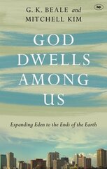 God Dwells Among Us: Expanding Eden To The Ends Of The Earth цена и информация | Духовная литература | kaup24.ee