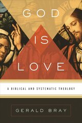 God Is Love: A Biblical and Systematic Theology цена и информация | Духовная литература | kaup24.ee