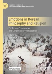 Emotions in Korean Philosophy and Religion: Confucian, Comparative, and Contemporary Perspectives 1st ed. 2022 цена и информация | Духовная литература | kaup24.ee