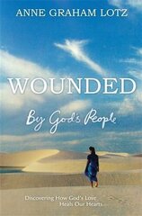 Wounded by God's People: Discovering How God's Love Heals Our Hearts цена и информация | Духовная литература | kaup24.ee