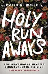 Holy Runaways: Rediscovering Faith After Being Burned by Religion цена и информация | Духовная литература | kaup24.ee