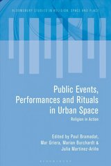 Urban Religious Events: Public Spirituality in Contested Spaces hind ja info | Usukirjandus, religioossed raamatud | kaup24.ee