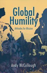 Global Humility:Attitudes to Mission hind ja info | Usukirjandus, religioossed raamatud | kaup24.ee