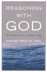 Reasoning with God: Reclaiming Shariah in the Modern Age цена и информация | Духовная литература | kaup24.ee