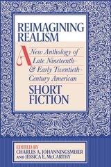 Reimagining Realism: A New Anthology of Late Nineteenth- and Early Twentieth-Century American Short Fiction цена и информация | Рассказы, новеллы | kaup24.ee