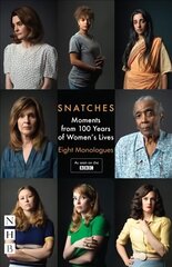 Snatches: Moments from 100 Years of Women's Lives: Eight Monologues цена и информация | Рассказы, новеллы | kaup24.ee