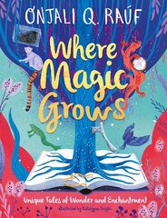 Where Magic Grows: Unique Tales of Wonder and Enchantment hind ja info | Noortekirjandus | kaup24.ee