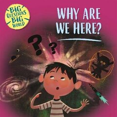 Big Questions, Big World: Why are we here? цена и информация | Книги для подростков и молодежи | kaup24.ee