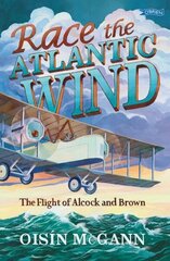 Race the Atlantic Wind: The Flight of Alcock and Brown hind ja info | Noortekirjandus | kaup24.ee