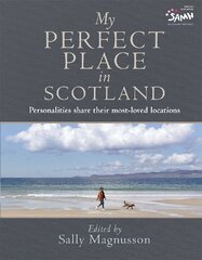 My Perfect Place in Scotland: Personalities share their most-loved locations hind ja info | Reisiraamatud, reisijuhid | kaup24.ee