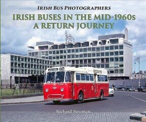 Irish Buses in the mid-1960s: A Return Journey цена и информация | Путеводители, путешествия | kaup24.ee