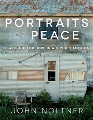 Portraits of Peace: Searching for Hope in a Divided America hind ja info | Reisiraamatud, reisijuhid | kaup24.ee