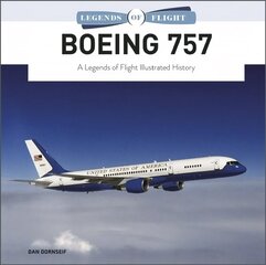 Boeing 757: A Legends of Flight Illustrated History цена и информация | Путеводители, путешествия | kaup24.ee