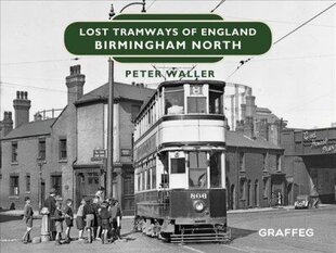 Lost Tramways of England: Birmingham North цена и информация | Путеводители, путешествия | kaup24.ee