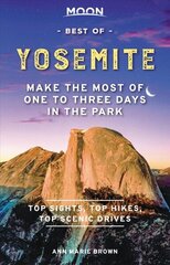 Moon Best of Yosemite (First Edition): Make the Most of One to Three Days in the Park hind ja info | Reisiraamatud, reisijuhid | kaup24.ee