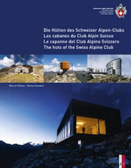 Huts of the Swiss Alpine Club: Die Hutten Des Schweizer Alpen-Clubs - Les Cabanes Du Club Alpin Suisse - Le Capanne Del Club Alpino Swizzero цена и информация | Путеводители, путешествия | kaup24.ee